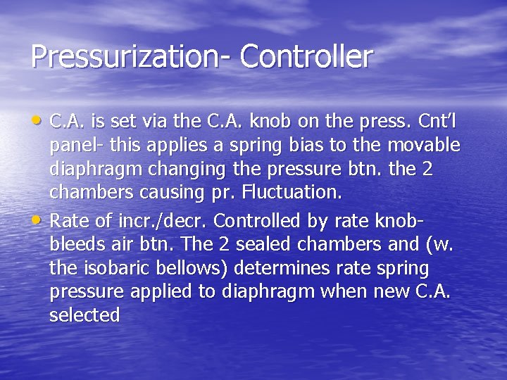 Pressurization- Controller • C. A. is set via the C. A. knob on the
