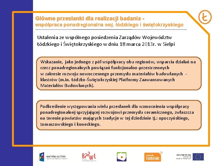 Główne przesłanki dla realizacji badania współpraca ponadregionalna woj. łódzkiego i świętokrzyskiego Ustalenia ze wspólnego