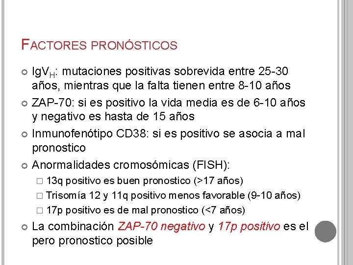 FACTORES PRONÓSTICOS Ig. VH: mutaciones positivas sobrevida entre 25 -30 años, mientras que la