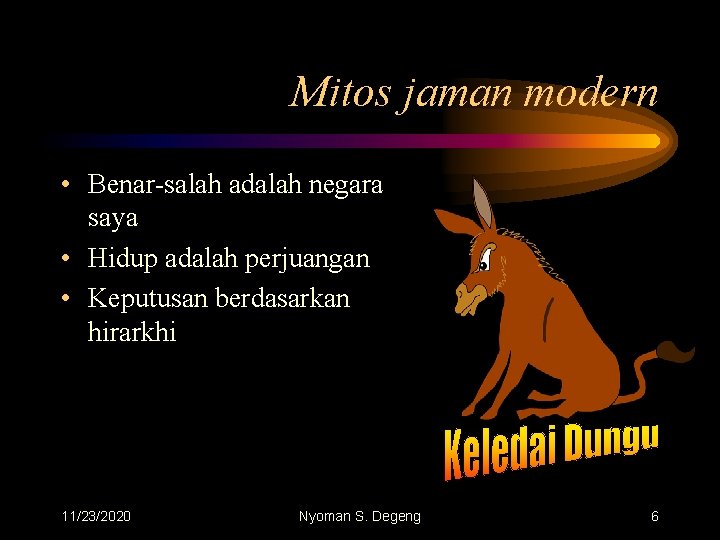 Mitos jaman modern • Benar-salah adalah negara saya • Hidup adalah perjuangan • Keputusan