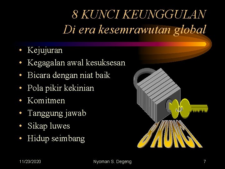 8 KUNCI KEUNGGULAN Di era kesemrawutan global • • Kejujuran Kegagalan awal kesuksesan Bicara