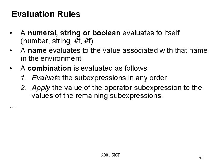 Evaluation Rules • • • A numeral, string or boolean evaluates to itself (number,