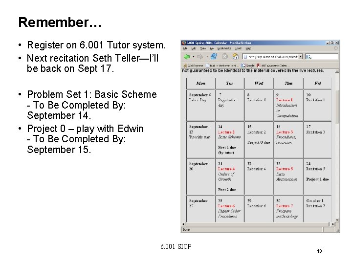 Remember… • Register on 6. 001 Tutor system. • Next recitation Seth Teller—I’ll be