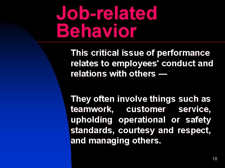 Job-related Behavior This critical issue of performance relates to employees' conduct and relations with