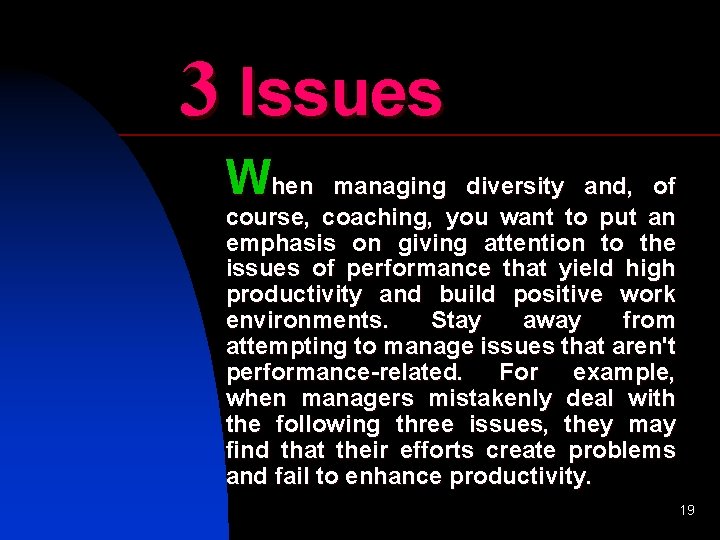 3 Issues When managing diversity and, of course, coaching, you want to put an