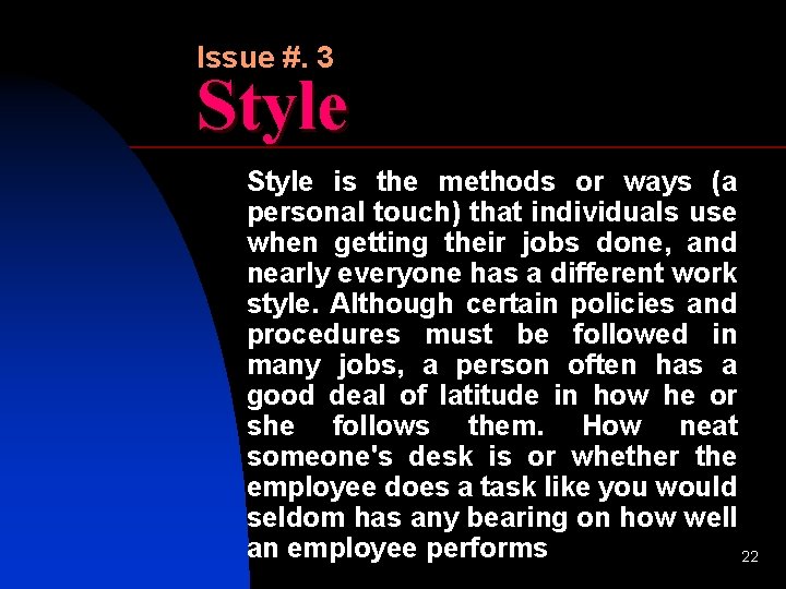 Issue #. 3 Style is the methods or ways (a personal touch) that individuals