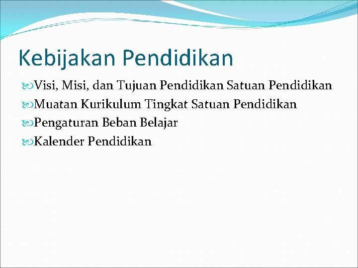 Kebijakan Pendidikan Visi, Misi, dan Tujuan Pendidikan Satuan Pendidikan Muatan Kurikulum Tingkat Satuan Pendidikan