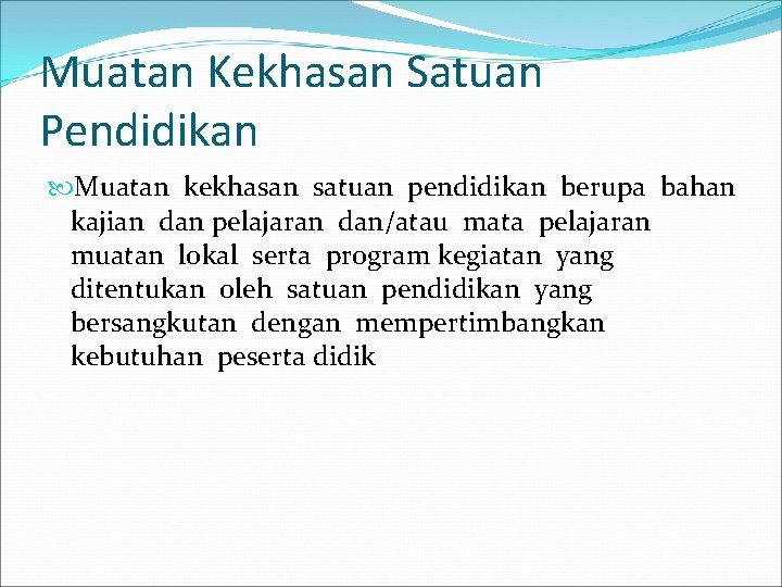 Muatan Kekhasan Satuan Pendidikan Muatan kekhasan satuan pendidikan berupa bahan kajian dan pelajaran dan/atau