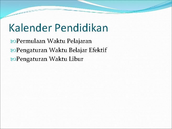 Kalender Pendidikan Permulaan Waktu Pelajaran Pengaturan Waktu Belajar Efektif Pengaturan Waktu Libur 