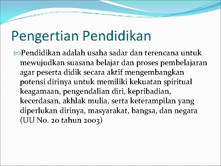 Pengertian Pendidikan adalah usaha sadar dan terencana untuk mewujudkan suasana belajar dan proses pembelajaran