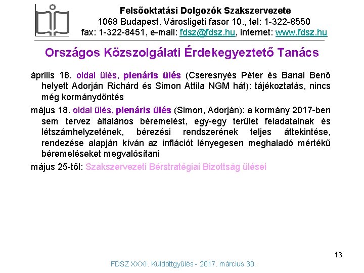 Felsőoktatási Dolgozók Szakszervezete 1068 Budapest, Városligeti fasor 10. , tel: 1 -322 -8550 fax: