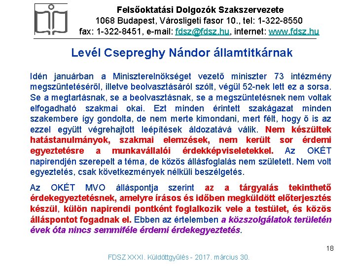 Felsőoktatási Dolgozók Szakszervezete 1068 Budapest, Városligeti fasor 10. , tel: 1 -322 -8550 fax: