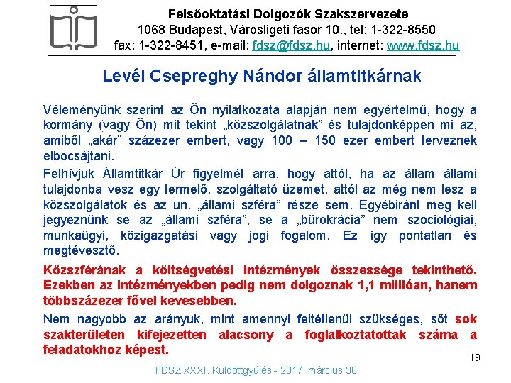 Felsőoktatási Dolgozók Szakszervezete 1068 Budapest, Városligeti fasor 10. , tel: 1 -322 -8550 fax: