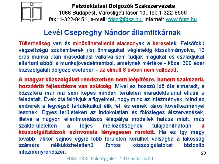 Felsőoktatási Dolgozók Szakszervezete 1068 Budapest, Városligeti fasor 10. , tel: 1 -322 -8550 fax: