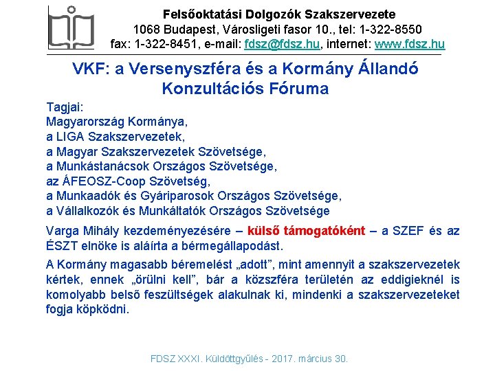 Felsőoktatási Dolgozók Szakszervezete DIA CÍMSOR 1068 Budapest, Városligeti fasor 10. , tel: 1 -322