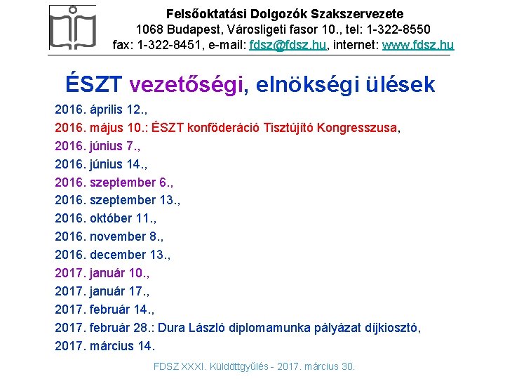 Felsőoktatási Dolgozók Szakszervezete DIA CÍMSOR 1068 Budapest, Városligeti fasor 10. , tel: 1 -322