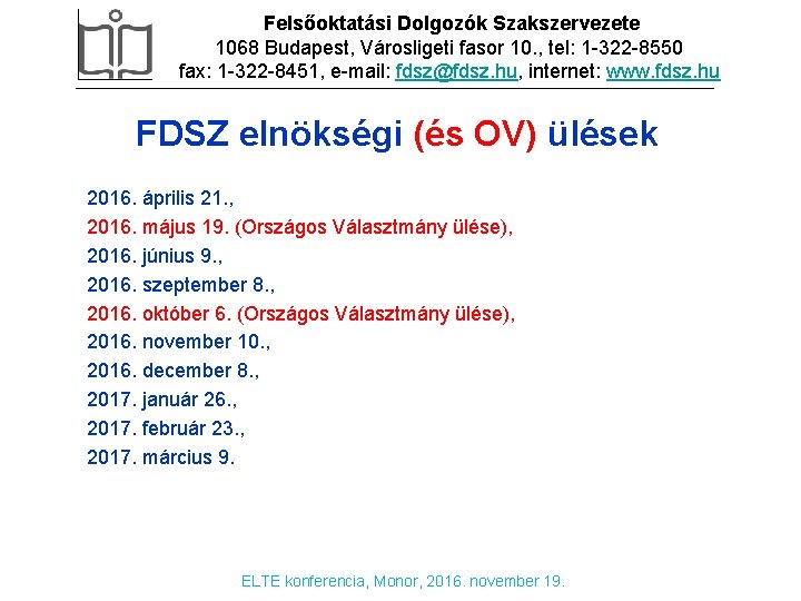 Felsőoktatási Dolgozók Szakszervezete DIA CÍMSOR 1068 Budapest, Városligeti fasor 10. , tel: 1 -322