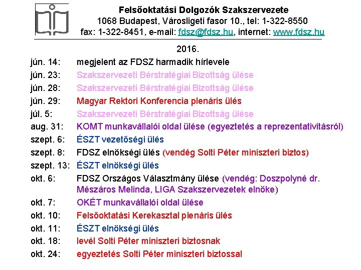 Felsőoktatási Dolgozók Szakszervezete 1068 Budapest, Városligeti fasor 10. , tel: 1 -322 -8550 fax: