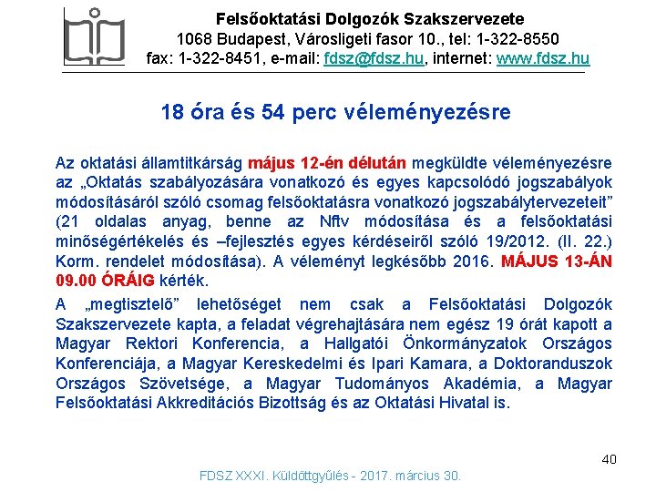 Felsőoktatási Dolgozók Szakszervezete 1068 Budapest, Városligeti fasor 10. , tel: 1 -322 -8550 fax: