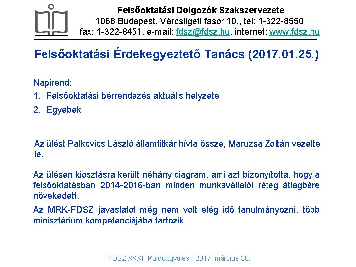 Felsőoktatási Dolgozók Szakszervezete DIA CÍMSOR 1068 Budapest, Városligeti fasor 10. , tel: 1 -322