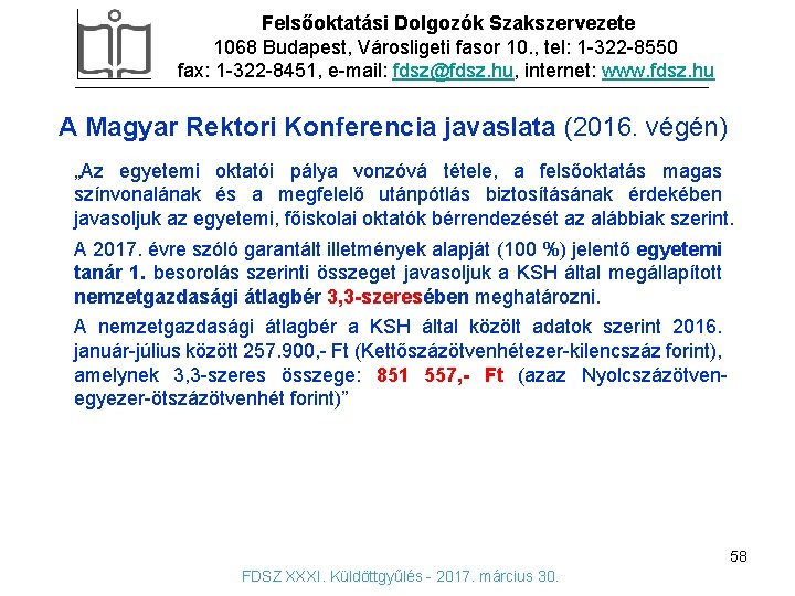 Felsőoktatási Dolgozók Szakszervezete 1068 Budapest, Városligeti fasor 10. , tel: 1 -322 -8550 fax: