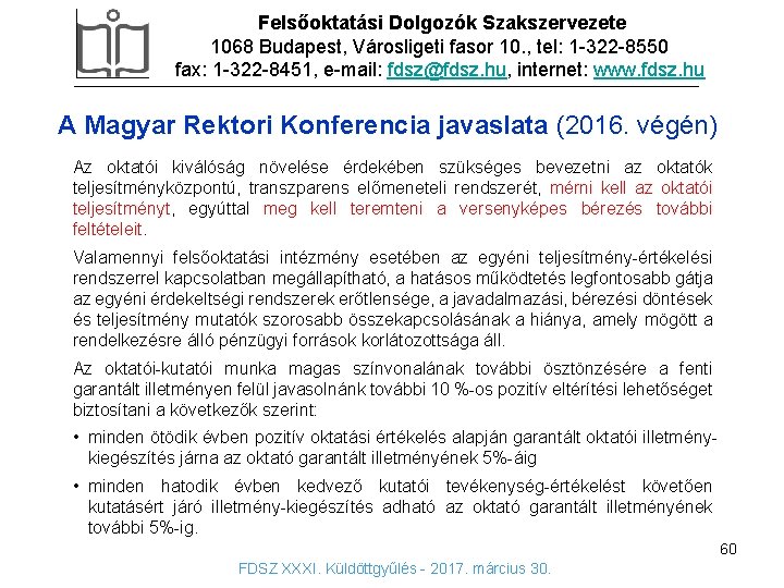 Felsőoktatási Dolgozók Szakszervezete 1068 Budapest, Városligeti fasor 10. , tel: 1 -322 -8550 fax: