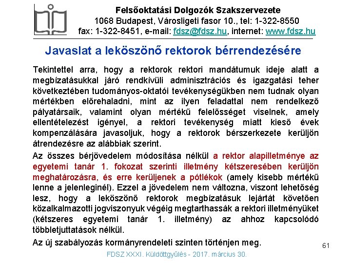 Felsőoktatási Dolgozók Szakszervezete 1068 Budapest, Városligeti fasor 10. , tel: 1 -322 -8550 fax: