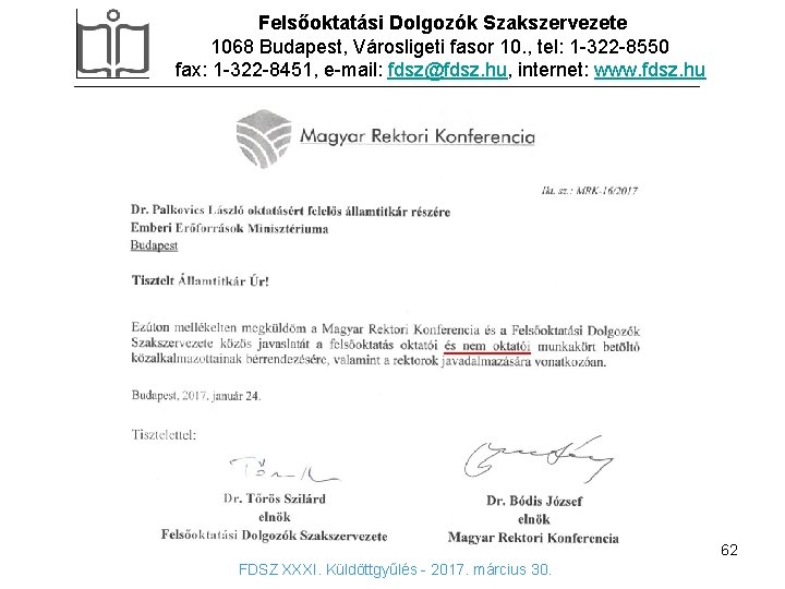 Felsőoktatási Dolgozók Szakszervezete 1068 Budapest, Városligeti fasor 10. , tel: 1 -322 -8550 fax: