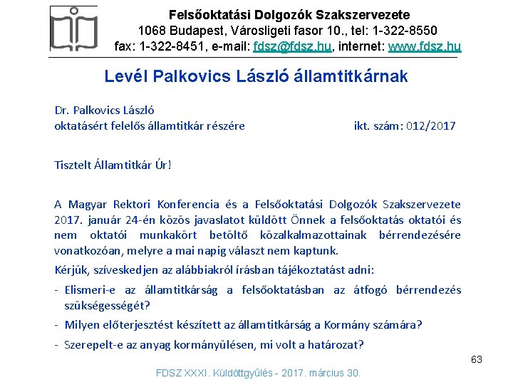 Felsőoktatási Dolgozók Szakszervezete 1068 Budapest, Városligeti fasor 10. , tel: 1 -322 -8550 fax: