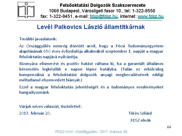 Felsőoktatási Dolgozók Szakszervezete 1068 Budapest, Városligeti fasor 10. , tel: 1 -322 -8550 fax: