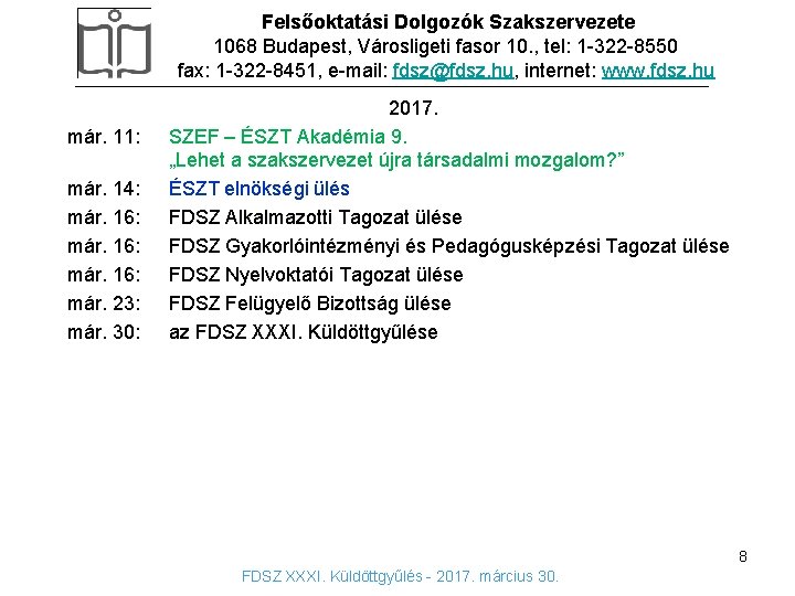 Felsőoktatási Dolgozók Szakszervezete 1068 Budapest, Városligeti fasor 10. , tel: 1 -322 -8550 fax: