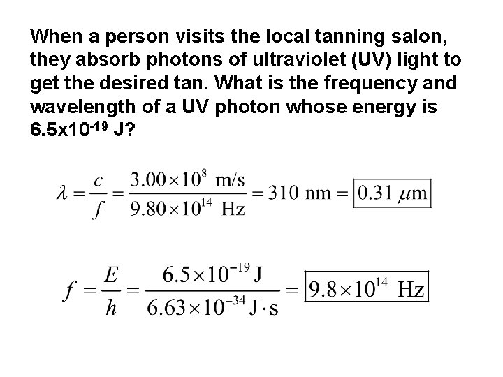 When a person visits the local tanning salon, they absorb photons of ultraviolet (UV)