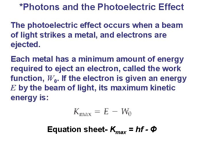 *Photons and the Photoelectric Effect The photoelectric effect occurs when a beam of light
