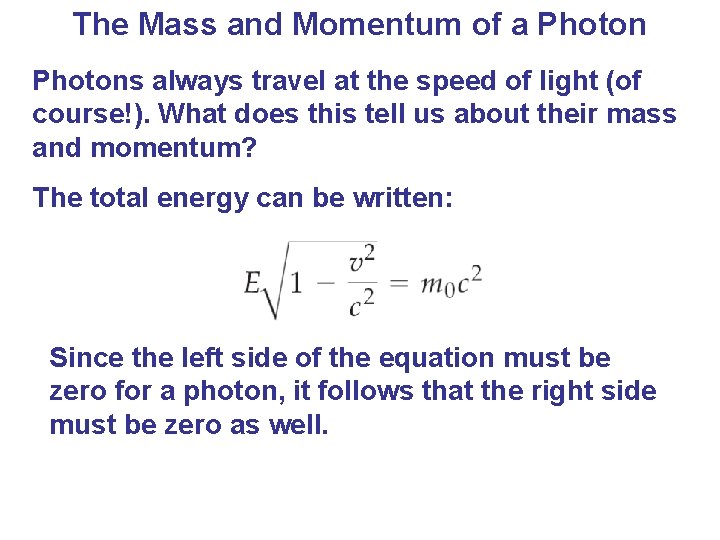 The Mass and Momentum of a Photons always travel at the speed of light