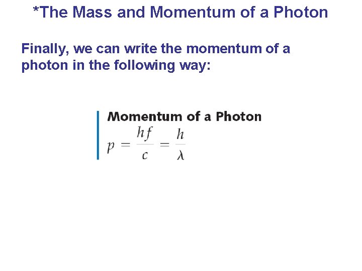 *The Mass and Momentum of a Photon Finally, we can write the momentum of