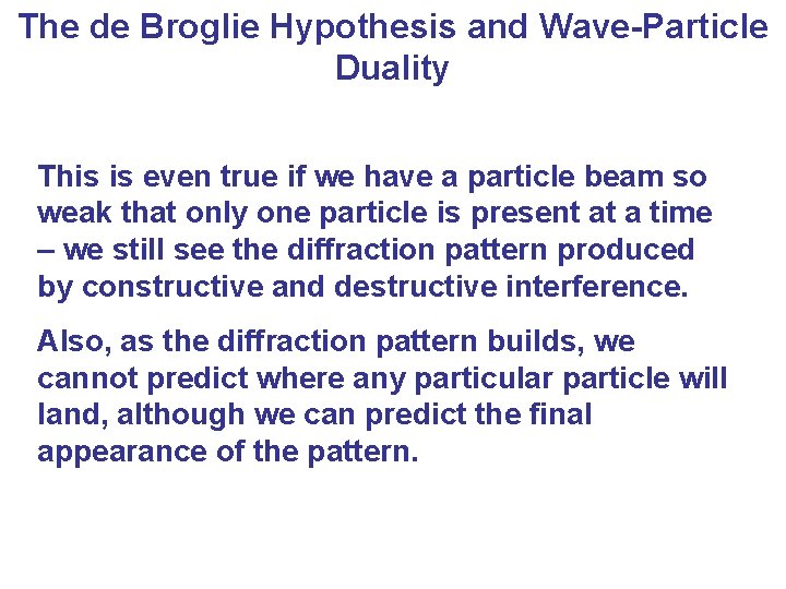 The de Broglie Hypothesis and Wave-Particle Duality This is even true if we have