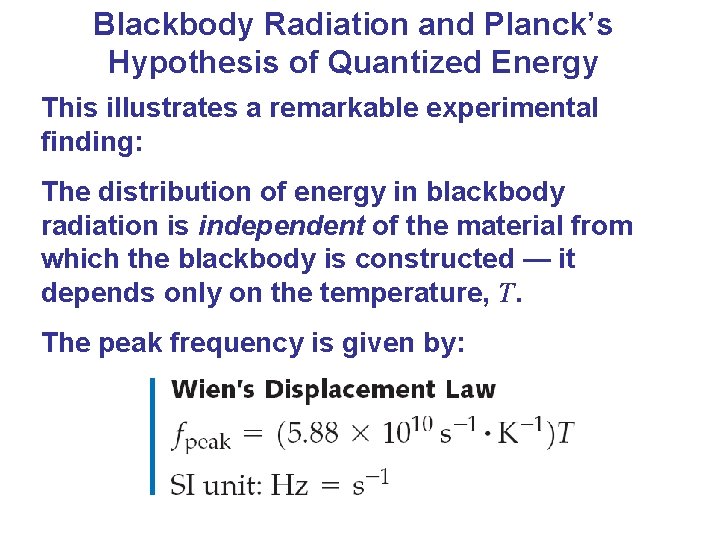 Blackbody Radiation and Planck’s Hypothesis of Quantized Energy This illustrates a remarkable experimental finding: