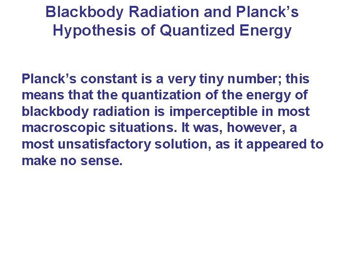 Blackbody Radiation and Planck’s Hypothesis of Quantized Energy Planck’s constant is a very tiny