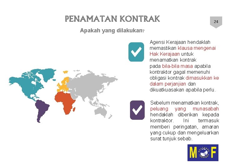 PENAMATAN KONTRAK 24 Apakah yang dilakukan? Agensi Kerajaan hendaklah memastikan klausa mengenai Hak Kerajaan