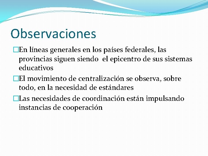 Observaciones �En líneas generales en los países federales, las provincias siguen siendo el epicentro