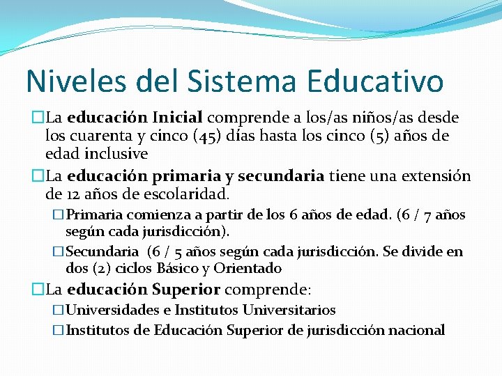 Niveles del Sistema Educativo �La educación Inicial comprende a los/as niños/as desde los cuarenta