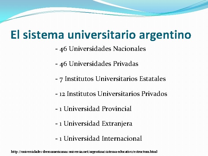 El sistema universitario argentino - 46 Universidades Nacionales - 46 Universidades Privadas - 7