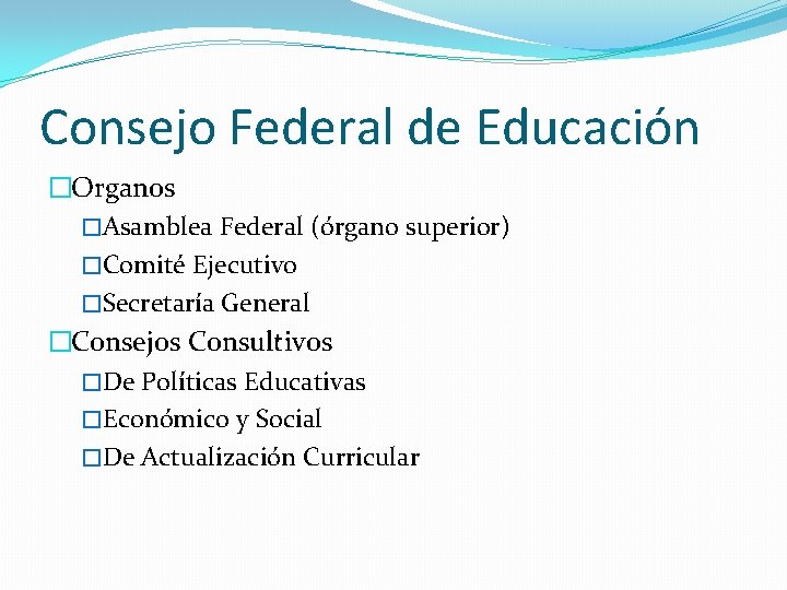 Consejo Federal de Educación �Organos �Asamblea Federal (órgano superior) �Comité Ejecutivo �Secretaría General �Consejos