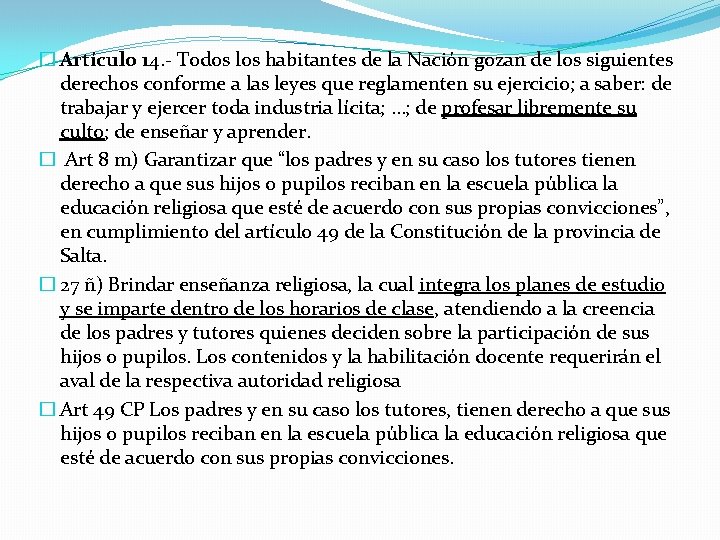 � Artículo 14. - Todos los habitantes de la Nación gozan de los siguientes