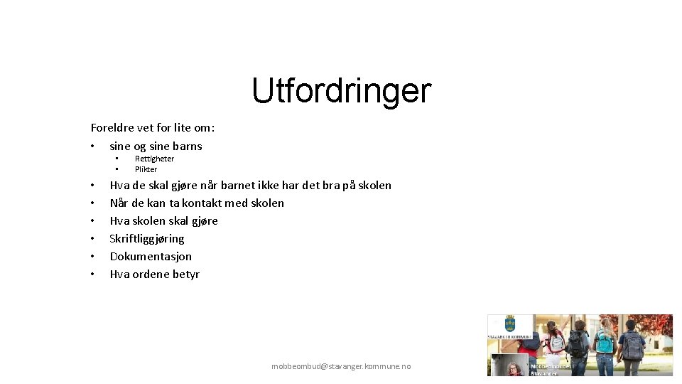 Utfordringer Foreldre vet for lite om: • sine og sine barns • • Rettigheter