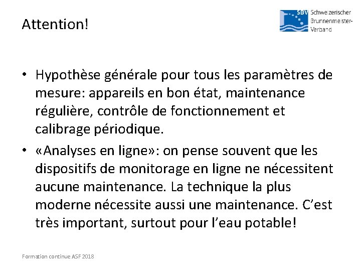 Attention! • Hypothèse générale pour tous les paramètres de mesure: appareils en bon état,