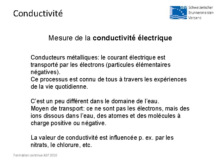 Conductivité Mesure de la conductivité électrique Conducteurs métalliques: le courant électrique est transporté par