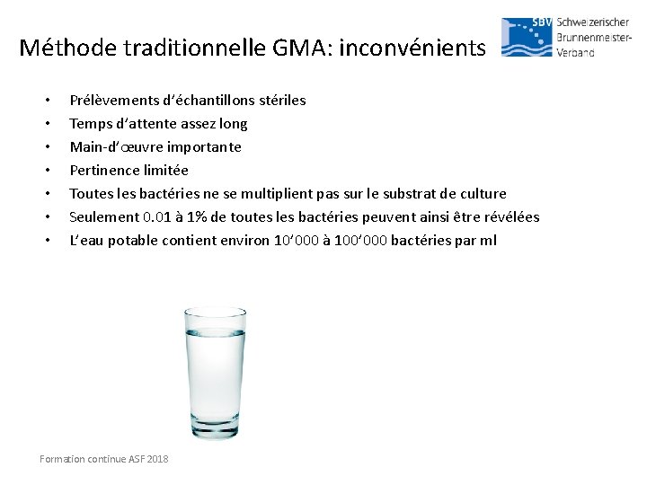 Méthode traditionnelle GMA: inconvénients • • Prélèvements d’échantillons stériles Temps d’attente assez long Main-d’œuvre