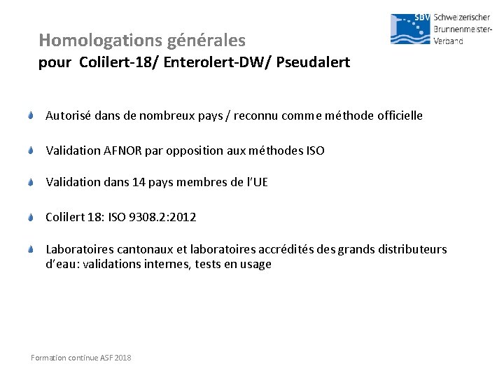 Homologations générales pour Colilert-18/ Enterolert-DW/ Pseudalert Autorisé dans de nombreux pays / reconnu comme