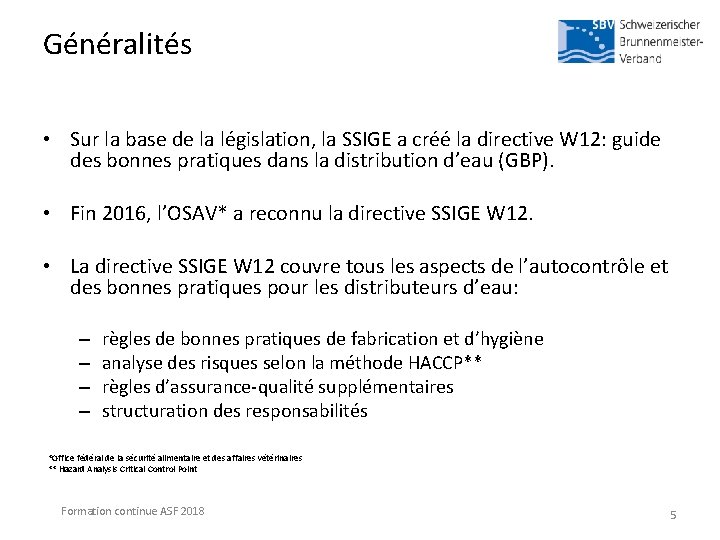 Généralités • Sur la base de la législation, la SSIGE a créé la directive